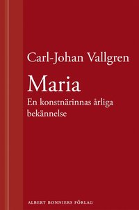 e-Bok Maria  En konstnärinnas årliga bekännelse  En novell ur Längta bort <br />                        E bok