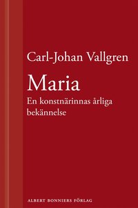 e-Bok Maria  En konstnärinnas årliga bekännelse  En novell ur Längta bort <br />                        E bok