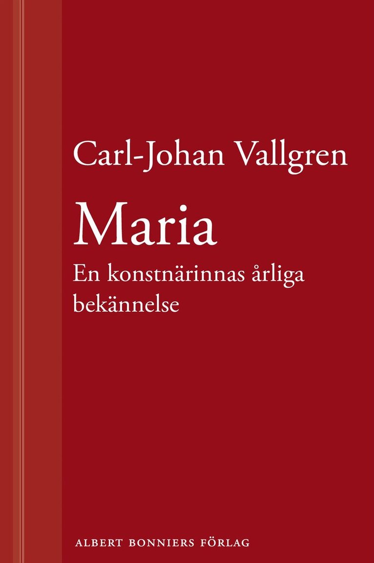 Carl-Johan Vallgren - Maria : En konstnärinnas årliga bekännelse : En novell ur Längta bort, E-bok