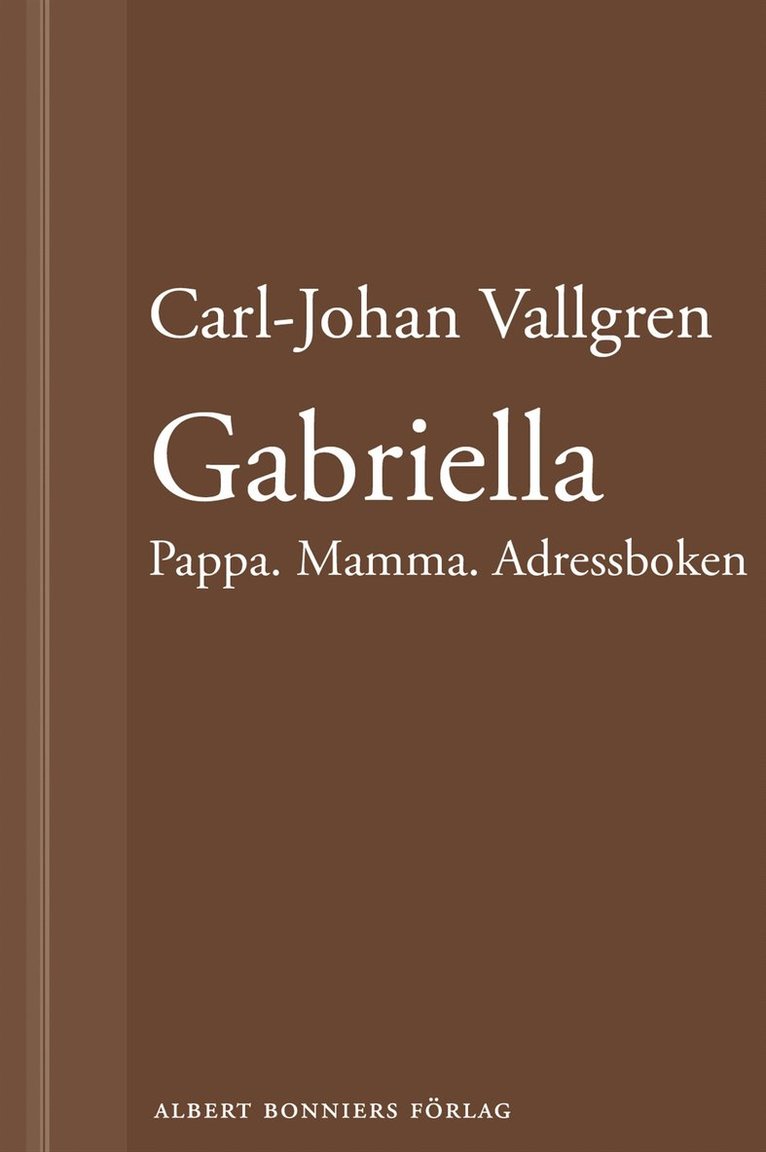Carl-Johan Vallgren - Gabriella : Pappa. Mamma. Adressboken : En novell ur Längta bort, E-bok