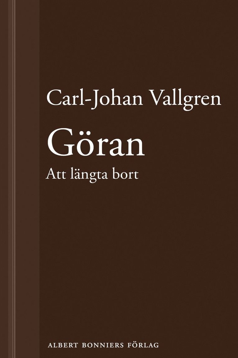 Carl-Johan Vallgren - Göran : Att längta bort : En novell ur Längta bort, E-bok