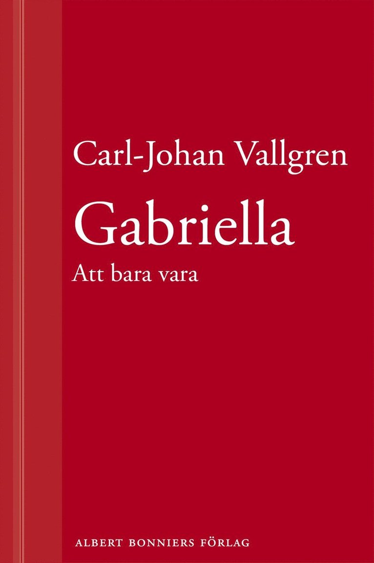 Carl-Johan Vallgren - Gabriella : Att bara vara : En novell ur Längta bort, E-bok