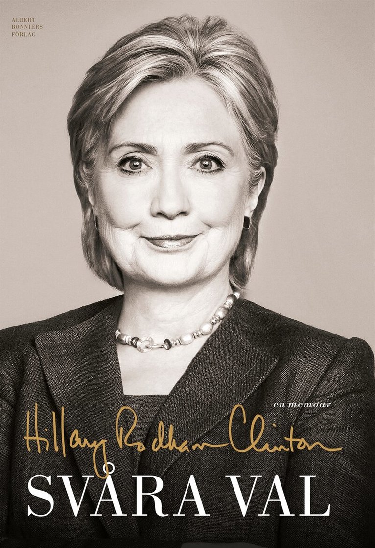Hillary Rodham Clinton - Svåra val : en memoar, Inbunden