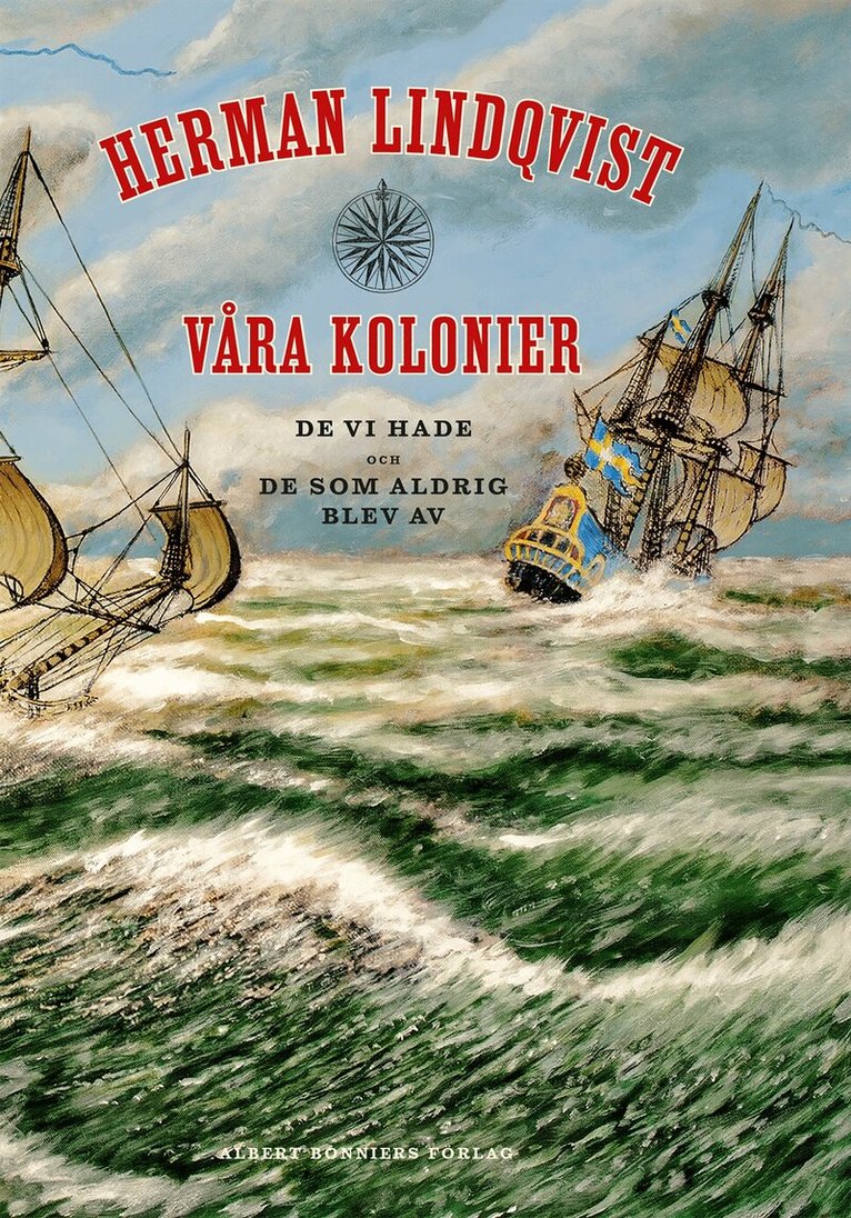 Herman Lindqvist - Våra kolonier : de vi hade och de som aldrig blev av, Inbunden