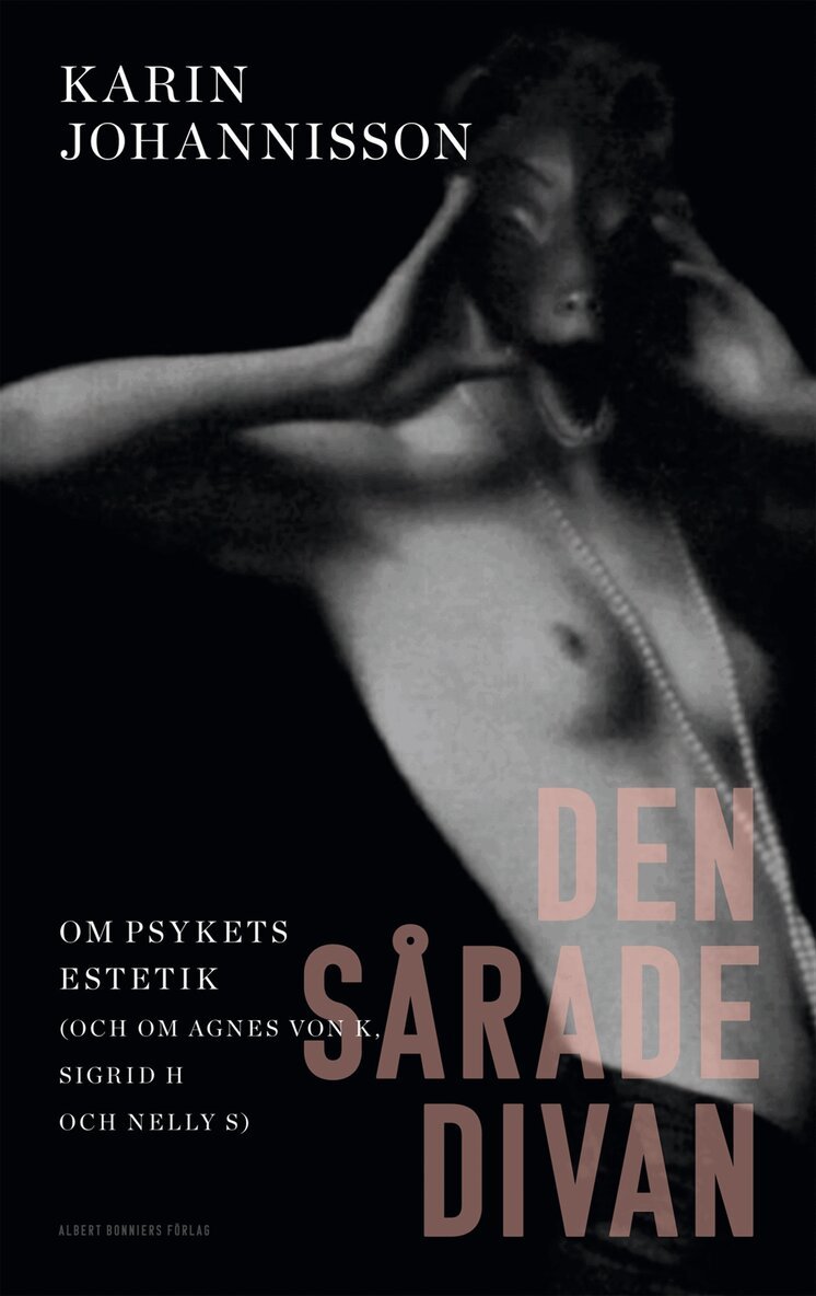 Karin Johannisson - Den sårade divan : om psykets estetik, Inbunden