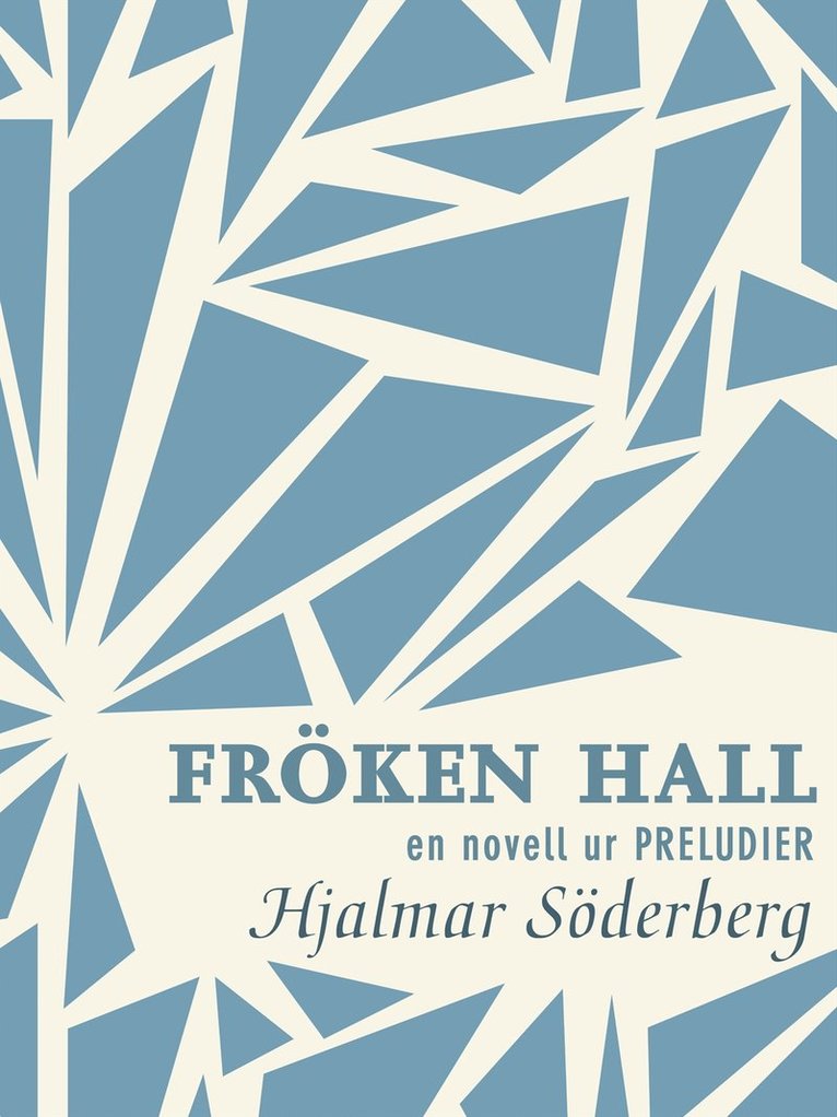 Hjalmar Söderberg - Fröken Hall: en novell ur Preludier, E-bok