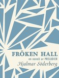 Frken Hall: en novell ur Preludier