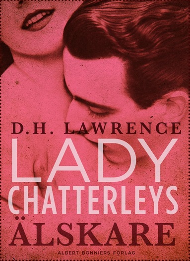 D. H. Lawrence - Lady Chatterleys älskare, E-bok