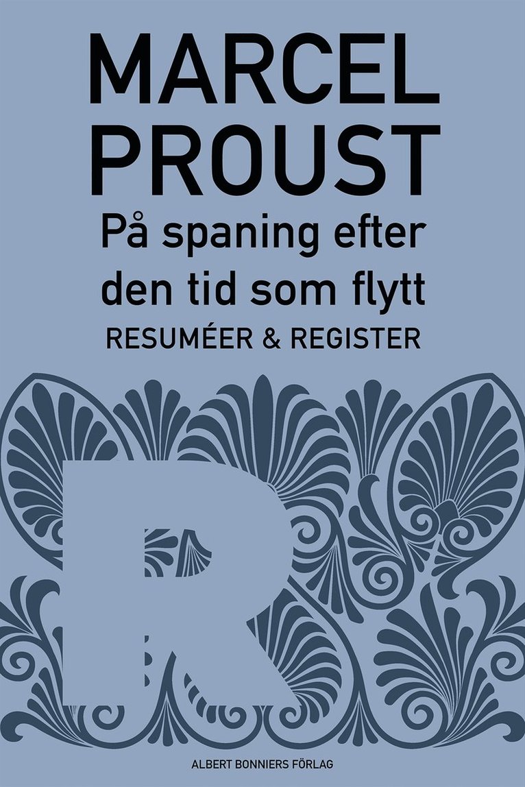 Marcel Proust - På spaning efter den tid som flytt. D 8, Resuméer och register, E-bok