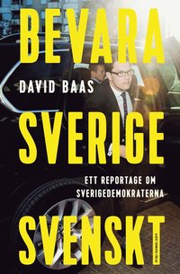 e-Bok Bevara Sverige svenskt  ett reportage om Sverigedemokraterna