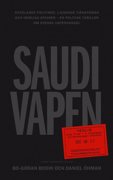 Bo Göran Bodin, Daniel Öhman - Saudivapen : hycklande politiker, ljugande tjänstemän och hemliga spioner - en politisk thriller om svensk vapenhandel, E-bok
