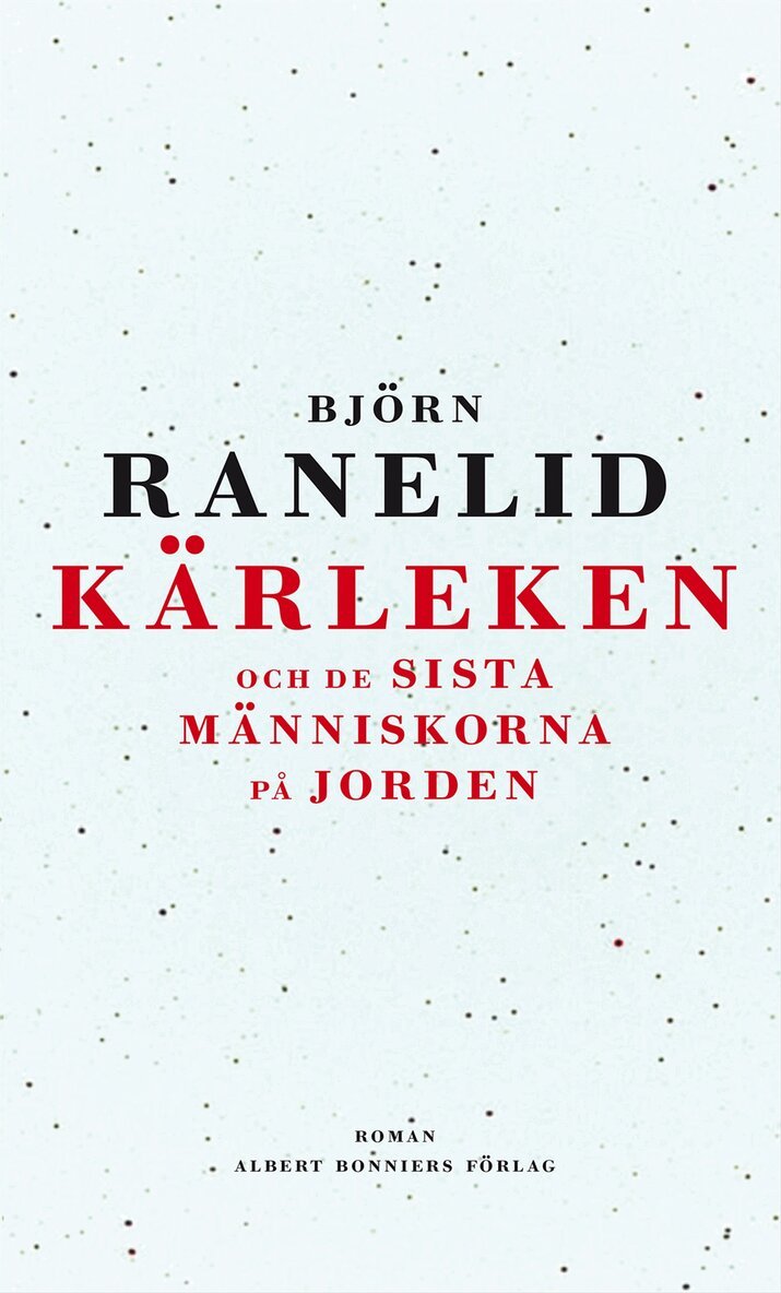 Björn Ranelid - Kärleken och de sista människorna på jorden, E-bok
