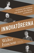 Innovatörerna : genierna och nördarna som skapade den digitala revolutionen