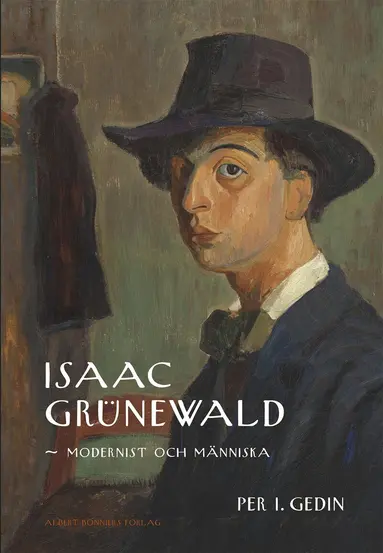 Per I. Gedin - Isaac Grünewald : modernist och människa, Inbunden