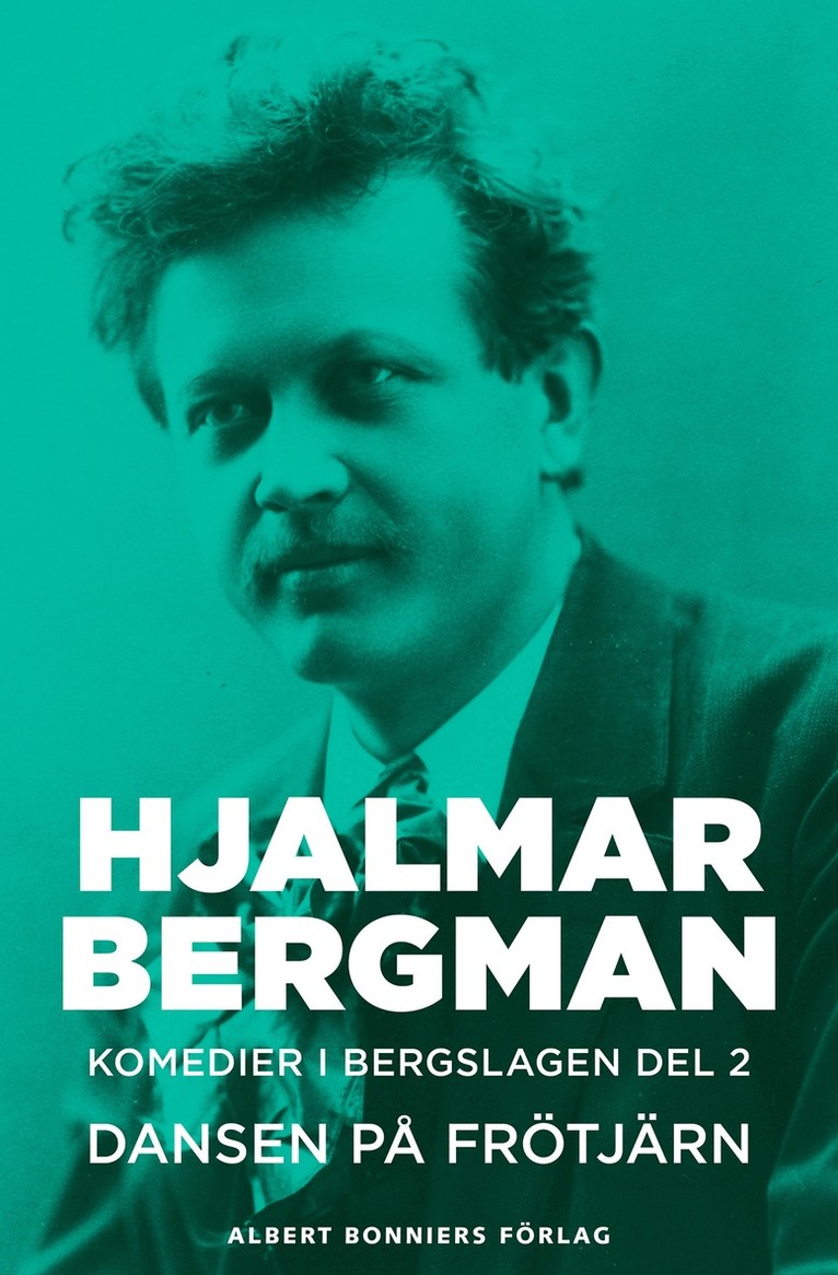 Hjalmar Bergman - Dansen på Frötjärn : Komedier i Bergslagen II, E-bok