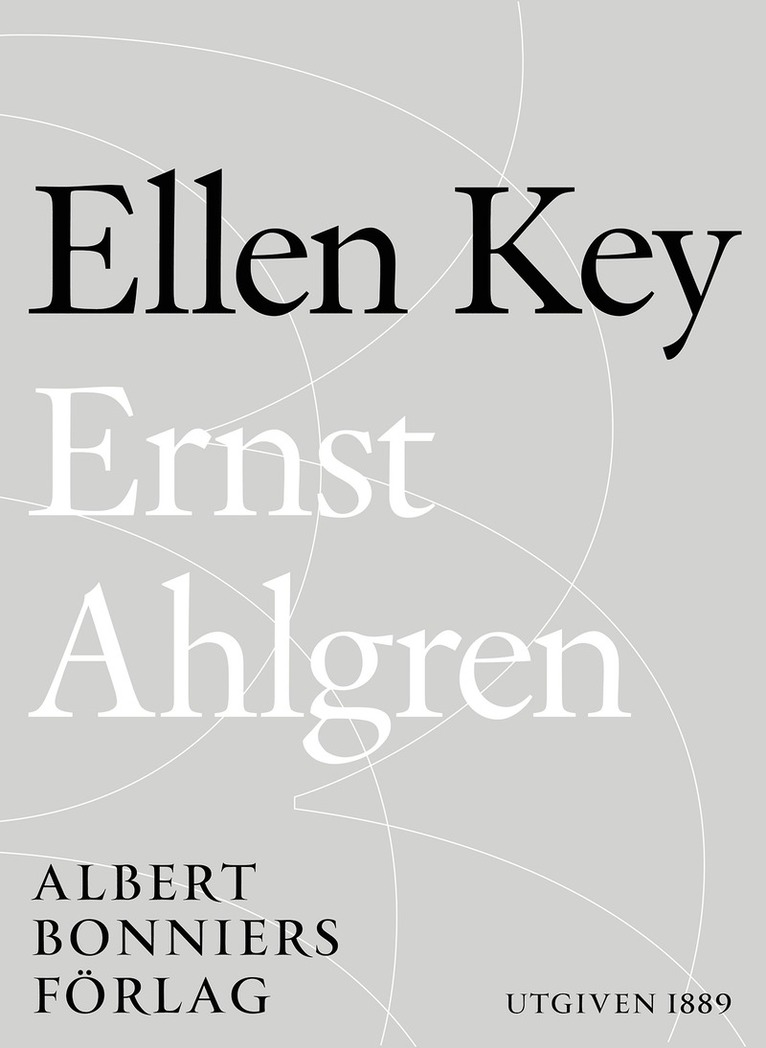 Ellen Key - Ernst Ahlgren : några biografiska meddelanden, E-bok