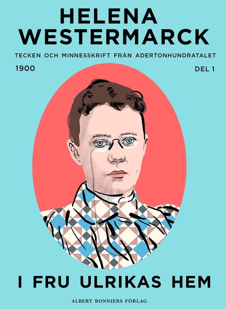 Helena Westermarck - I fru Ulrikas hem : Tecken och minnesskrift från adertonhundratalet, E-bok