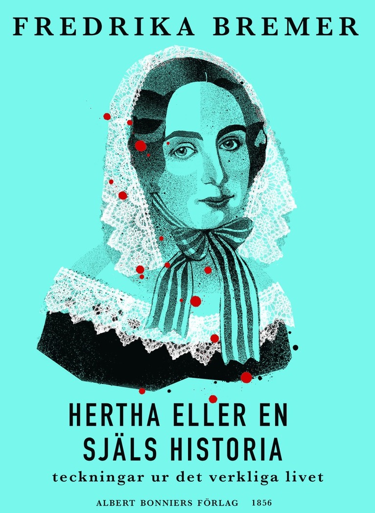 Fredrika Bremer - Hertha eller En själs historia : teckningar ur det verkliga livet, E-bok