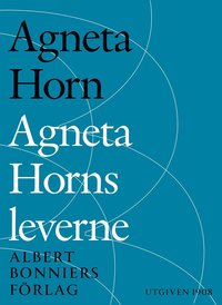 e-Bok Agneta Horns leverne  efter Ellen Fries efterlämnade manuskript <br />                        E bok