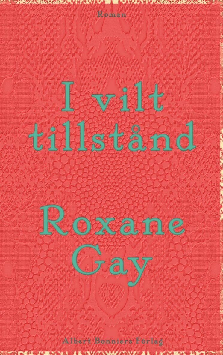 Roxane Gay - I vilt tillstånd, Inbunden