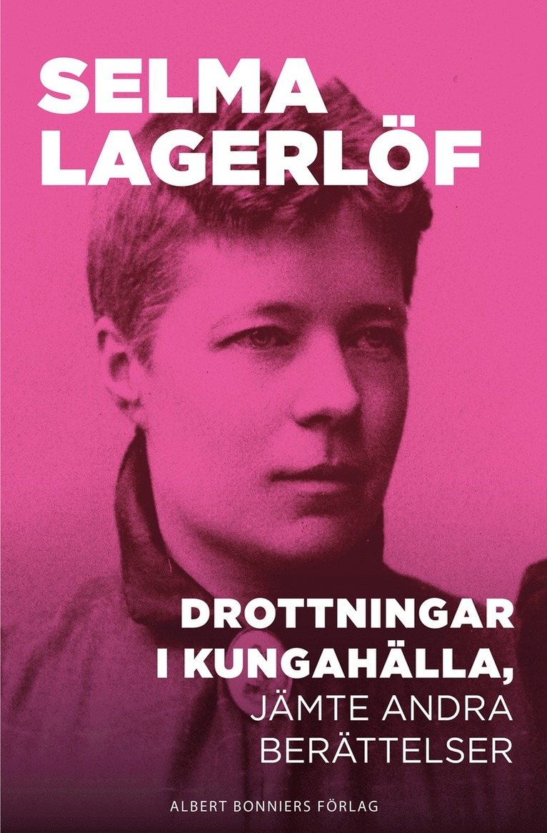 Selma Lagerlöf - Drottningar i Kungahälla, jämte andra berättelser, E-bok