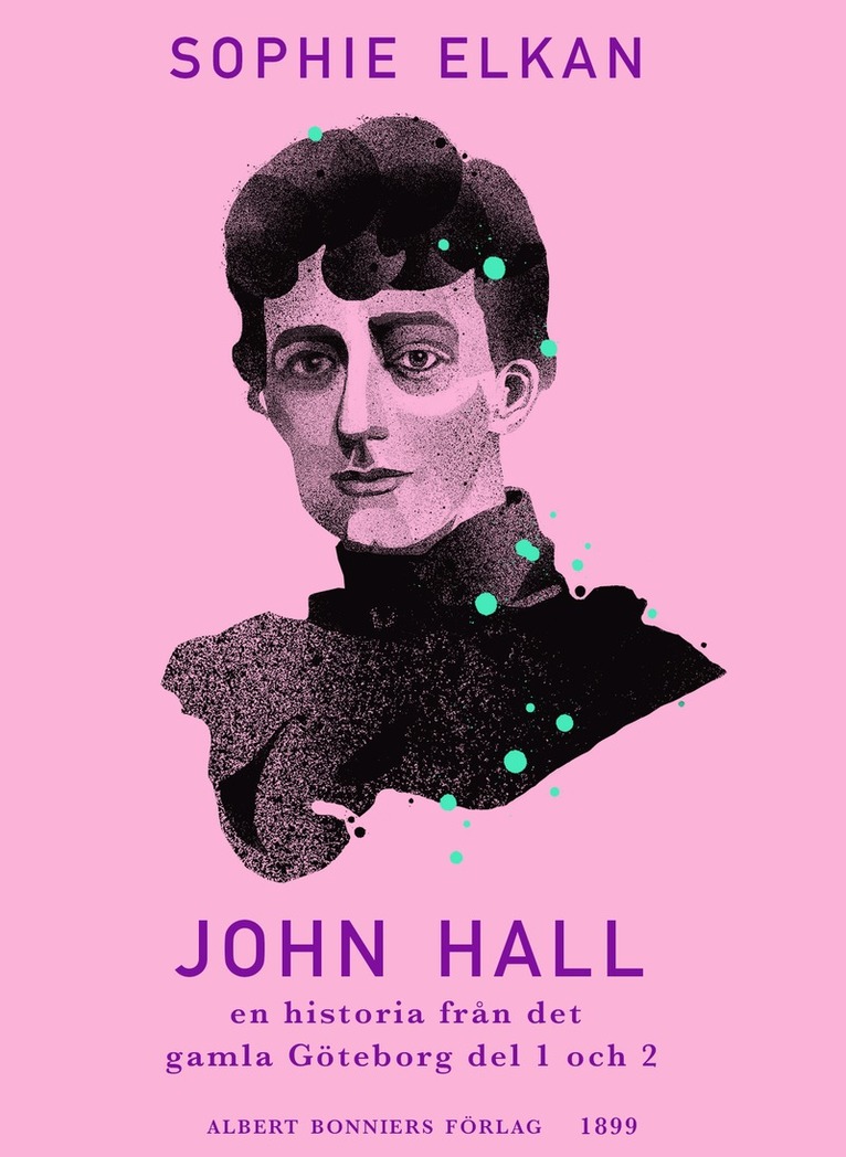 Sophie Elkan - John Hall : en historia från det gamla Göteborg del 1 och 2, E-bok