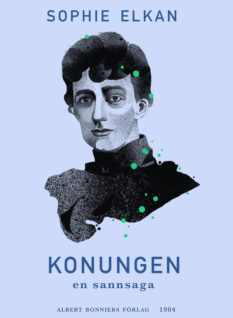 Sophie Elkan - Konungen : en sannsaga, E-bok