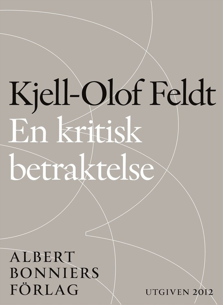 Kjell-Olof Feldt - En kritisk betraktelse : om socialdemokratins seger och kris, E-bok