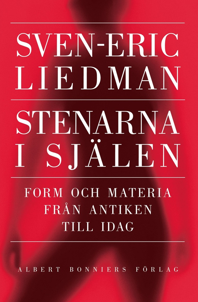 Sven-Eric Liedman - Stenarna i själen : form och materia från antiken till idag, E-bok