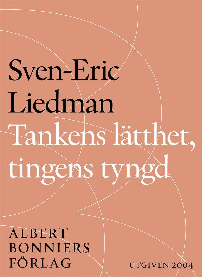Sven-Eric Liedman - Tankens lätthet, tingens tyngd : Om frihet, E-bok