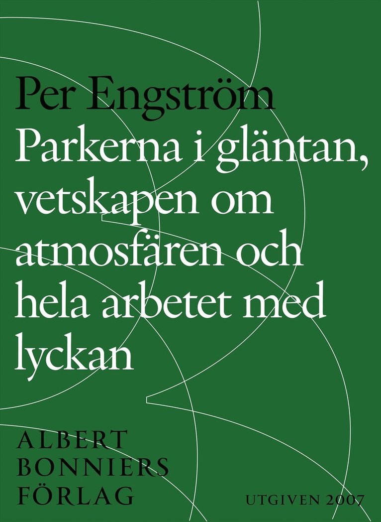 Per Engström - Parkerna i gläntan, vetskapen om atmosfären och hela arbetet med lyckan, E-bok