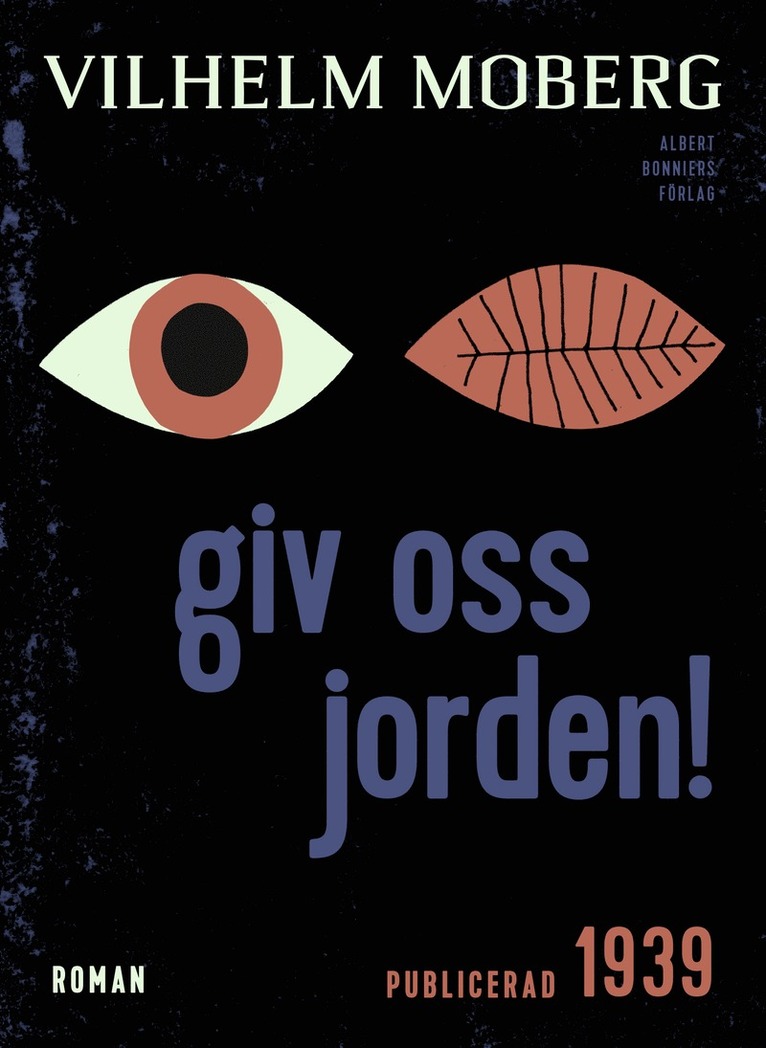 Vilhelm Moberg - Giv oss jorden!, E-bok