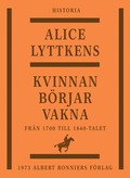 Kvinnan b�rjar vakna : den svenska kvinnans historia fr�n 1700 till 1840-talet