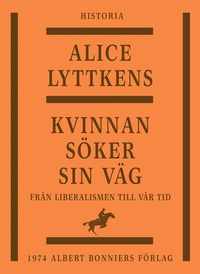 Kvinnan sker sin vg : den svenska kvinnans historia frn liberalismen till vr tid