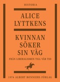 Kvinnan sker sin vg : den svenska kvinnans historia frn liberalismen till vr tid