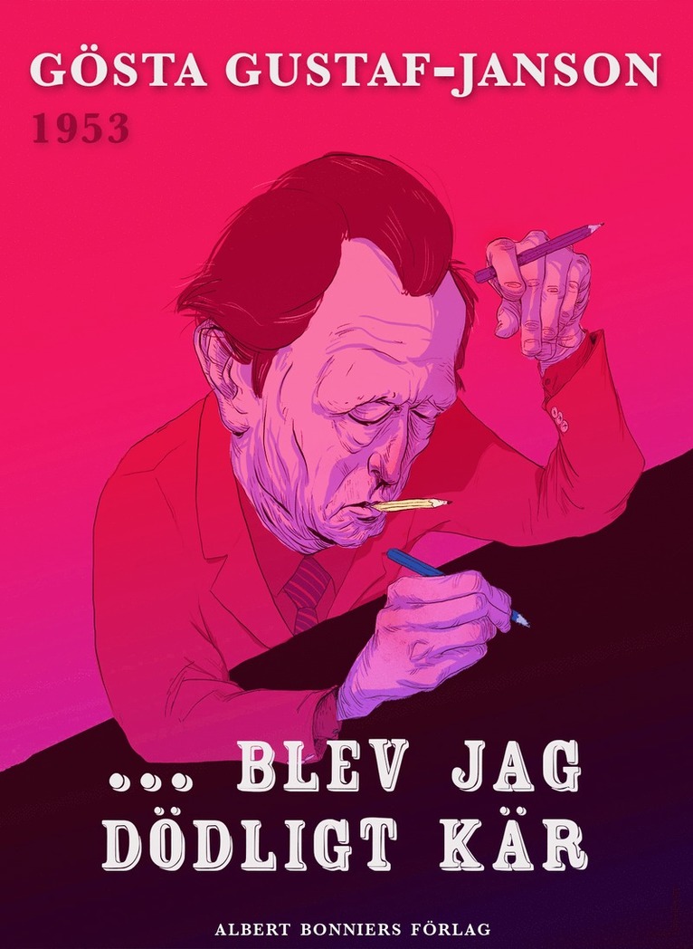 Gösta Gustaf-Janson - ... blev jag dödligt kär, E-bok