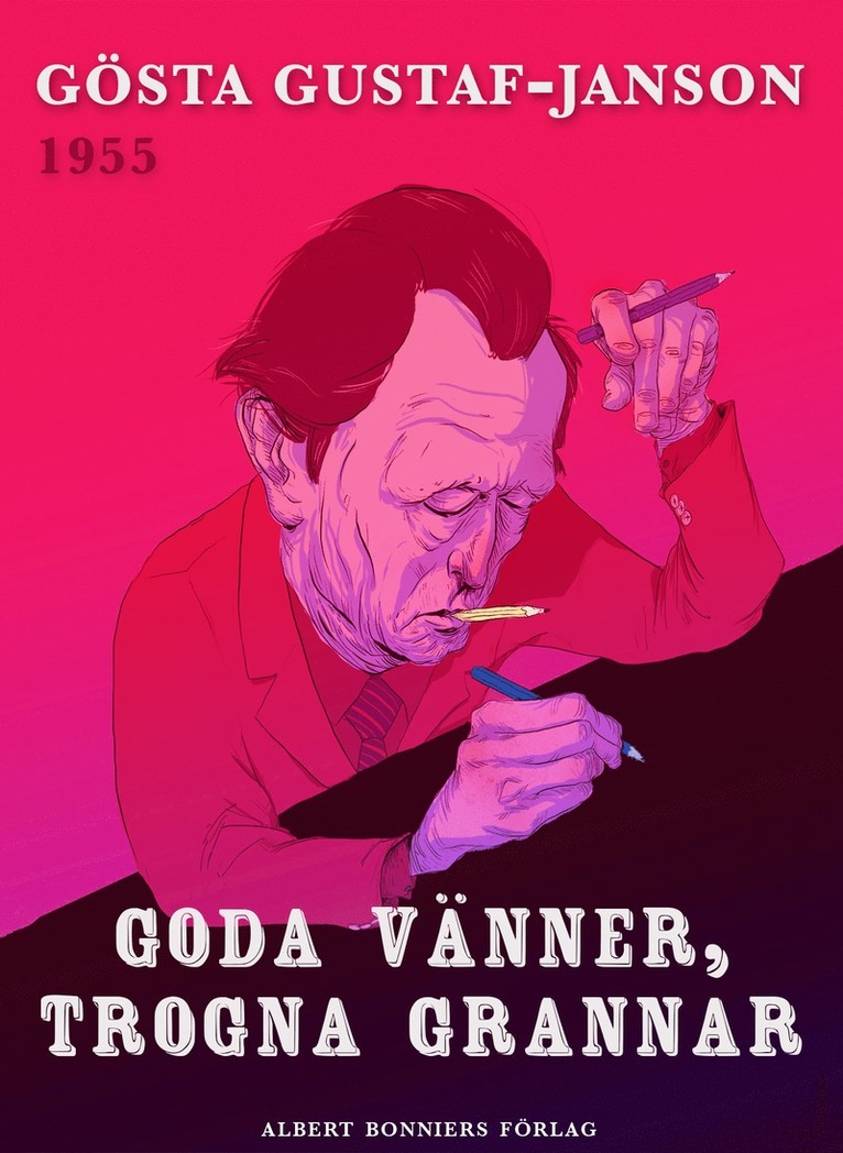 Gösta Gustaf-Janson - Goda vänner, trogna grannar, E-bok