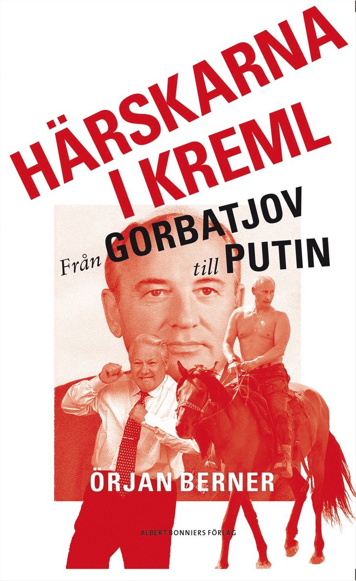 Örjan Berner - Härskarna i Kreml : från Gorbatjov till Putin, E-bok