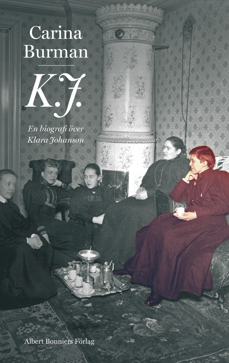 Carina Burman - K.J. : en biografi över Klara Johanson, E-bok