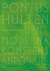 Pontus Hultn : den moderna konstens anfrare - en biografi