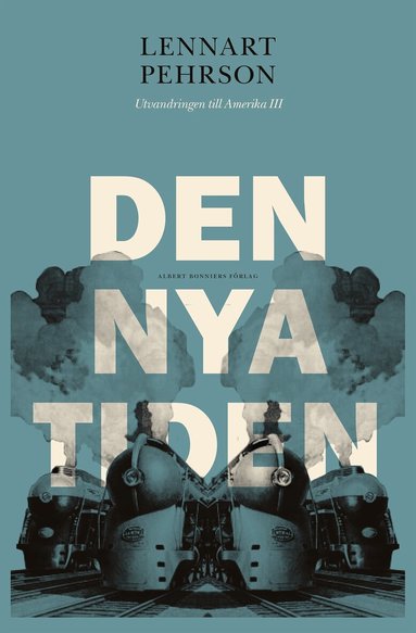 Lennart Pehrson - Den nya tiden : utvandringen till Amerika III, E-bok