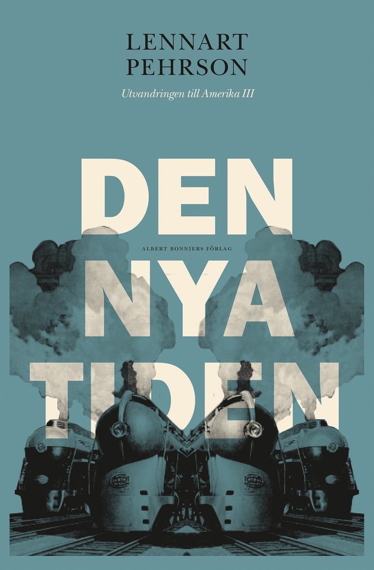 Lennart Pehrson - Den nya tiden : utvandringen till Amerika III, E-bok
