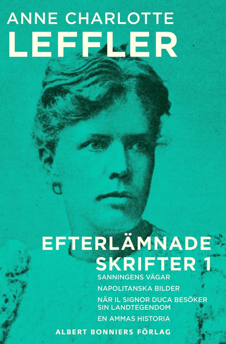 Anne Charlotte Leffler - Sanningens vägar ; Napolitanska bilder ; När il signor Duca besöker sin landtegendom ; En ammas historia, E-bok