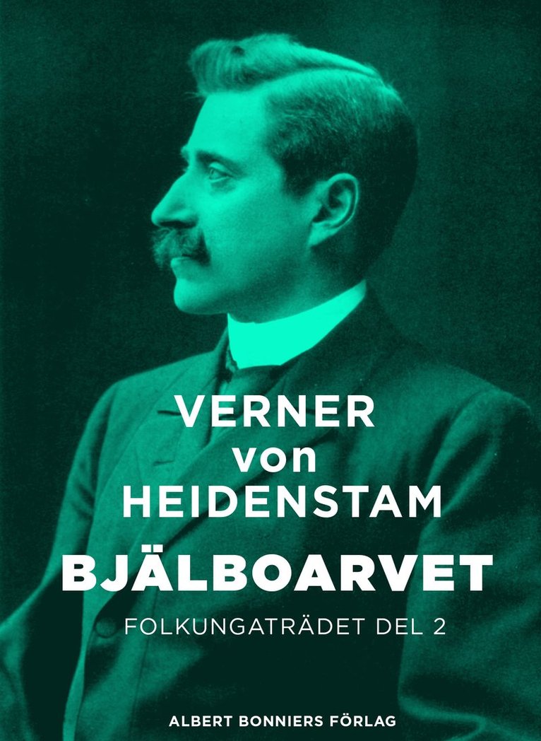 Verner von Heidenstam - Bjälboarvet : Folkungaträdet del 2, E-bok