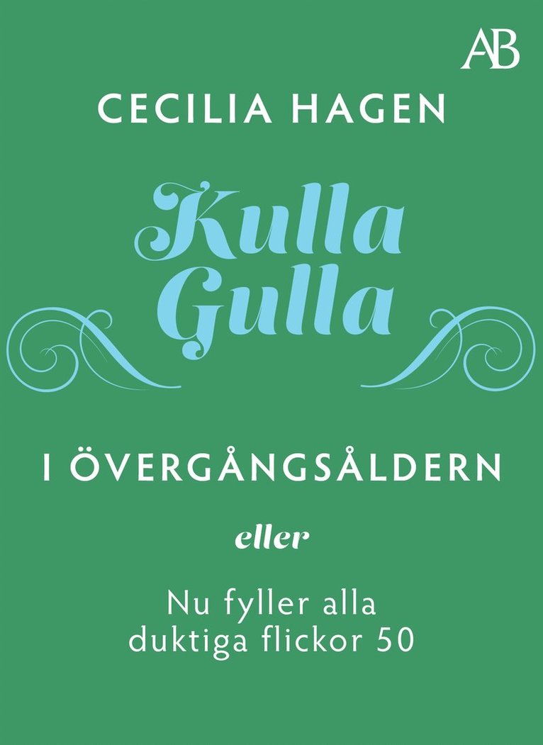 Cecilia Hagen - Kulla-Gulla i övergångsåldern - eller Nu fyller alla duktiga flickor 50, E-bok