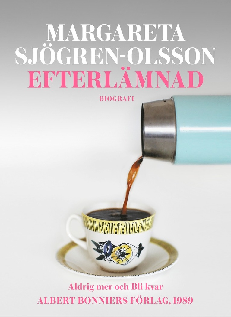 Margareta Sjögren-Olsson - Efterlämnad. Innehåller Aldrig mer och Bli kvar, E-bok
