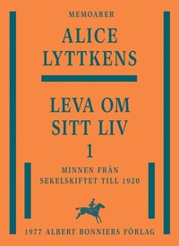 e-Bok Leva om sitt liv. Del 1, Minnen från sekelskiftet till 1920 <br />                        E bok