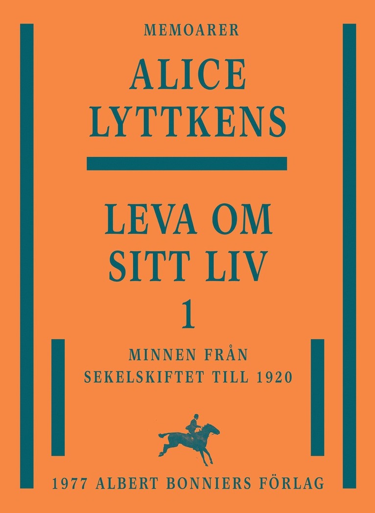 Alice Lyttkens - Leva om sitt liv. Del 1, Minnen från sekelskiftet till 1920, E-bok