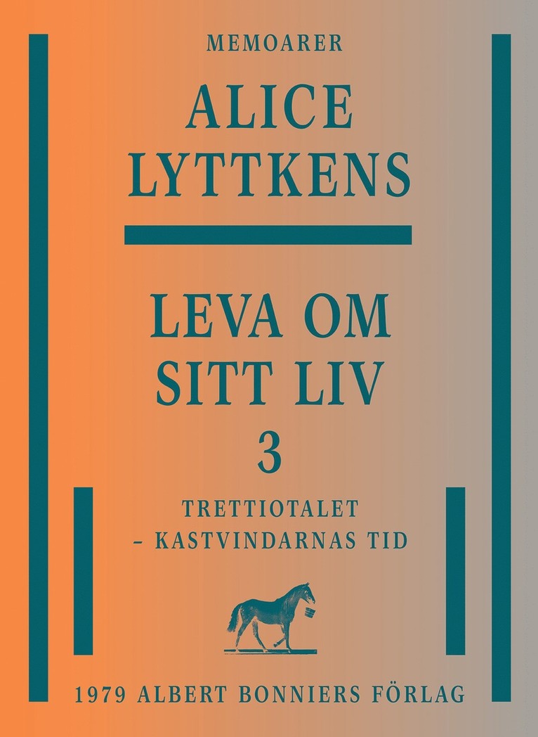 Alice Lyttkens - Leva om sitt liv. Del 3, Trettiotalet - kastvindarnas tid, E-bok