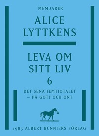 e-Bok Leva om sitt liv. Del 6, Det sena femtiotalet   på gott och ont <br />                        E bok